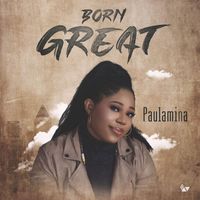 Paulamina - Born Great