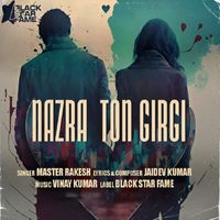 Master Rakesh - Nazra Ton Girgi