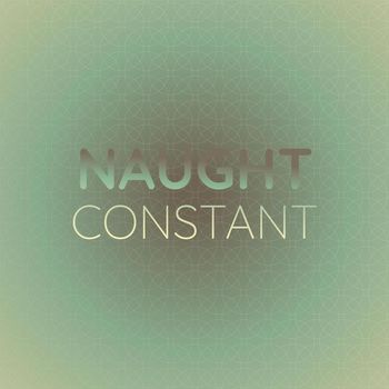 Various Artists - Naught Constant