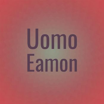 Various Artists - Uomo Eamon