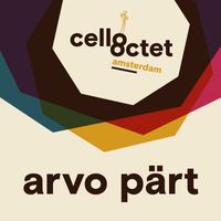 Cello Octet Amsterdam - Arvo Pärt