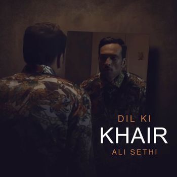 Ali Sethi - Dil Ki Khair