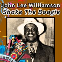 John Lee Williamson - Shake The Boogie