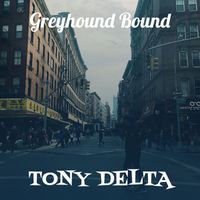 Tony Delta - Greyhound Bound