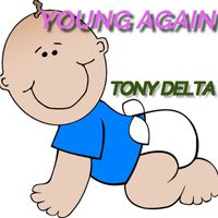 Tony Delta - Young Again