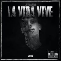 Zeus - La Vida Vive (Explicit)