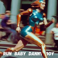 Danny Boy - Run Baby