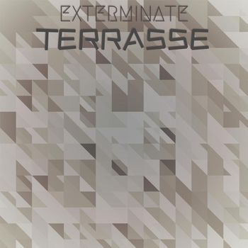 Various Artists - Exterminate Terrasse