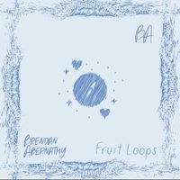 Brendan Abernathy - Fruit Loops