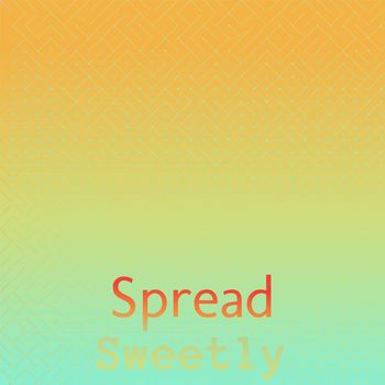 Various Artists - Spread Sweetly