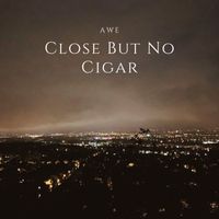 Awe - Close but no Cigar