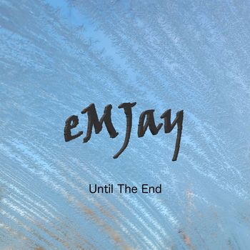 Emjay - Until the End