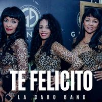 La Caro Band - Te Felicito
