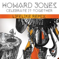 Howard Jones - Celebrate It Together (Lifelike Remix edit)