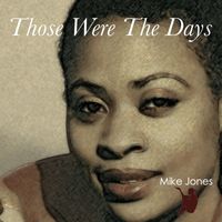 Mike Jones - Those Were the Days
