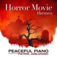 Patrik Jablonski - Horror Movie Themes: Peaceful Piano
