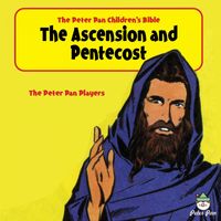 The Peter Pan Players - Peter Pan Children's Bible-The Ascension and Pentecost