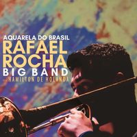 Rafael Rocha - Aquarela do Brasil - Rafael Rocha Big Band