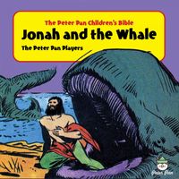 The Peter Pan Players - Peter Pan Children's Bible-Jonah and the Whale