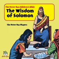 The Peter Pan Players - Peter Pan Children's Bible-The Wisdom of Solomon