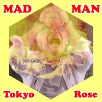 Tokyo Rose - Mad Man