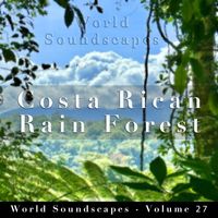 Christopher Seufert - World Soundscapes, Vol. 27: Costa Rican Rain Forest