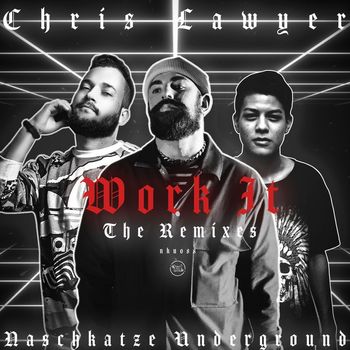 Chris Lawyer - Work It (Remixes [Explicit])