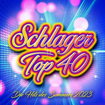 Various Artists - Schlager Top 40 - Die Hits des Sommers 2023