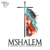 Cantàmmo a Gesù! & Iossa - M'Shalem (Il Musical Sulla Passione Di Gesù)