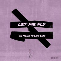 De Melo featuring Lexi Cray - Let Me Fly