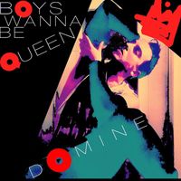 Domine - Boys Wanna Be Queen