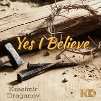 Krasimir Draganov - Yes I Believe