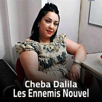 Cheba Dalila - Les Ennemis Nouvel