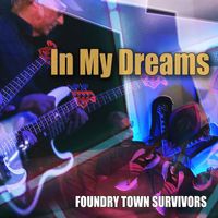 Foundry Town Survivors - In My Dreams