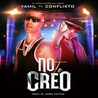 Yamil - No Te Creo (feat. Conflikto) (Explicit)