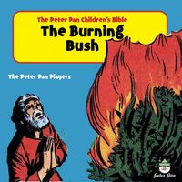 The Peter Pan Players - Peter Pan Children's Bible-The Burning Bush