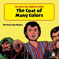 The Peter Pan Players - Peter Pan Children's Bible-The Coat of Many Colors