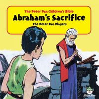 The Peter Pan Players - Peter Pan Children's Bible-Abraham’s Sacrifice