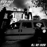 Red Hot Riot - All We Know