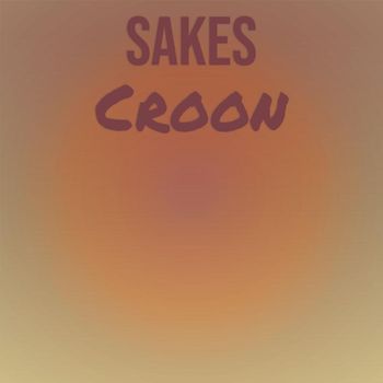 Various Artists - Sakes Croon