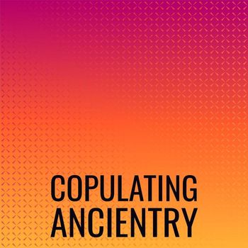 Various Artists - Copulating Ancientry