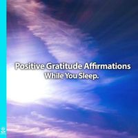 Rising Higher Meditation - Positive Gratitude Affirmations While You Sleep. (feat. Jess Shepherd)