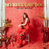 Kelsey Waldon - No Regular Dog (Deluxe Edition)