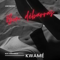Kwamé - Bon DÉBARRAS