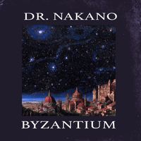 Dr. Nakano - Byzantium