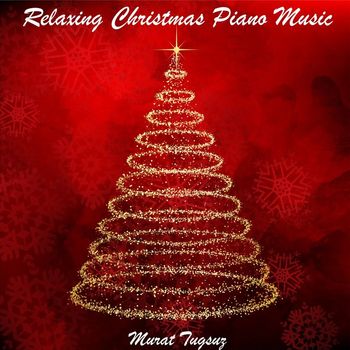 Murat Tugsuz - Relaxing Christmas Piano Music