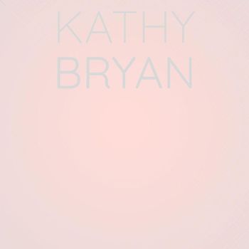 Various Artists - Kathy Bryan