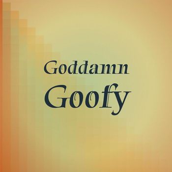 Various Artists - Goddamn Goofy