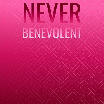 Various Artists - Never Benevolent