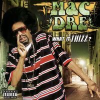 Mac Dre - What It Thizz?